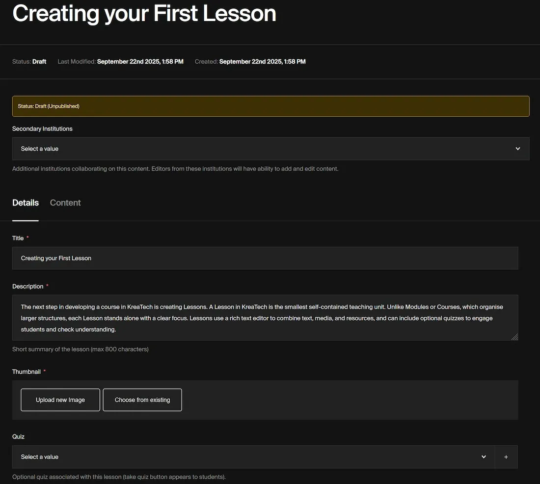 "KreaTech CMS lesson creation panel titled 'Creating your First Lesson'. The top bar shows status as Draft, with last modified and created timestamps. Below, fields include: a dropdown for selecting secondary institutions, a text input for lesson title (set to 'Creating your First Lesson'), a multiline description box with sample instructional text about lessons in KreaTech, a thumbnail image section with buttons to 'Upload new Image' or 'Choose from existing', and a dropdown to link an optional quiz. Tabs for 'Details' and 'Content' are visible, with 'Details' selected.